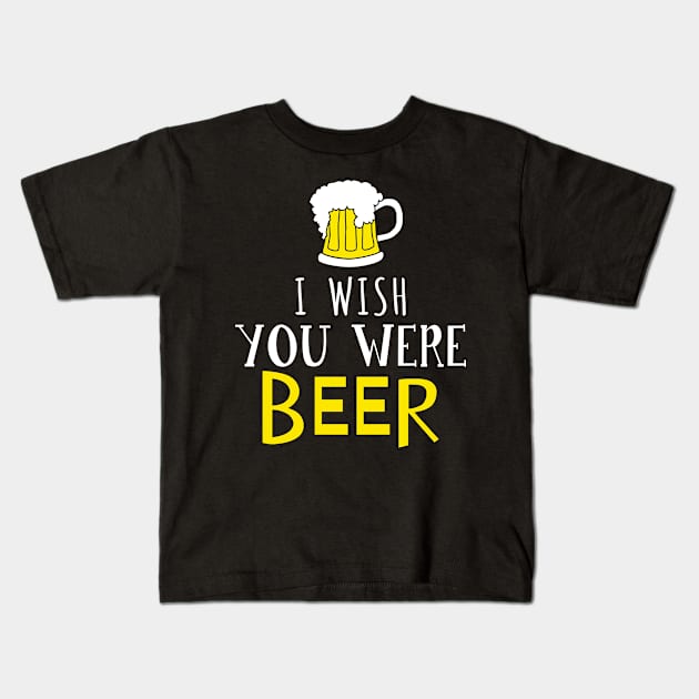 I Wish You Were Beer, Funny St Patrick's Day Kids T-Shirt by adik